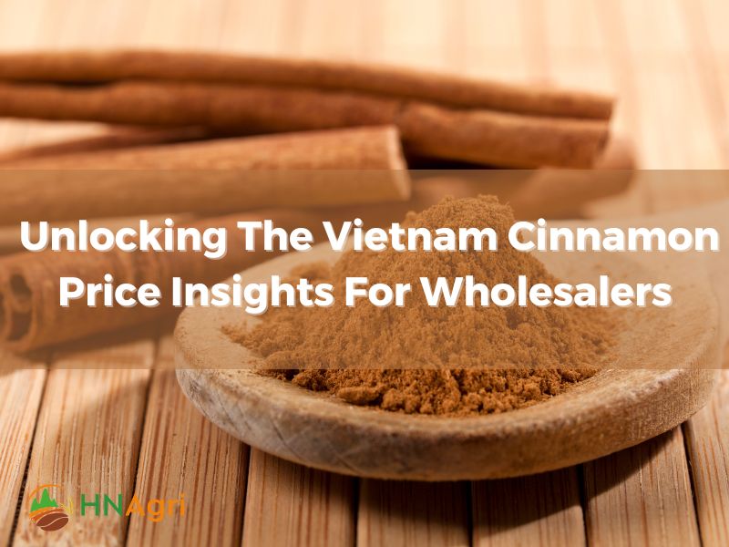 unlocking-the-vietnam-cinnamon-price-insights-for-wholesalers